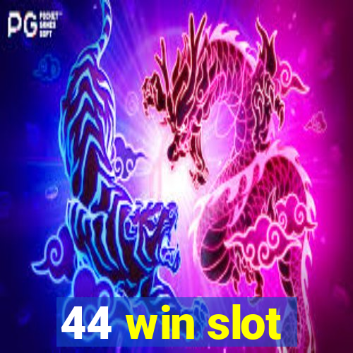 44 win slot